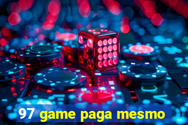 97 game paga mesmo